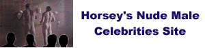 Horsey's Nude Male Celebrity Site
